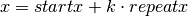 x = startx + k \cdot repeatx