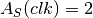 A_S(clk)=2