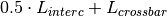 0.5 \cdot L_{interc} + L_{crossbar}